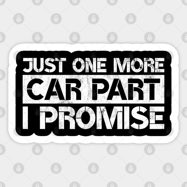 Just One More Car Part I Promise Funny Car Mechanic Gift Sticker by wygstore